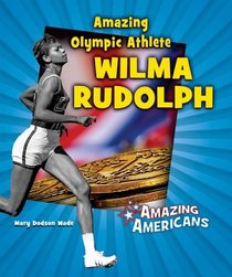 Amazing Olympic Athlete Wilma Rudolph (Amazing Americans)
