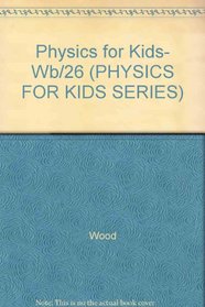 Physics for Kids: 49 Easy Experiments With Mechanics (PHYSICS FOR KIDS SERIES)