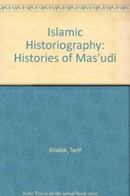 Islamic Historiography: The Histories of Mas8+Ud+I