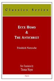 Ecce Homo & the Antichrist: How OneBecomes What One Is : A Curse on Christianity