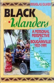 Black Islanders: A Personal Perspective of Bougainville, 1937-1991