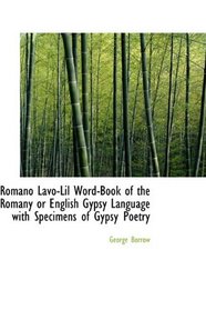 Romano Lavo-Lil Word-Book of the Romany or English Gypsy Language with Specimens of Gypsy Poetry