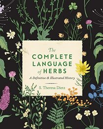 The Complete Language of Herbs: A Definitive and Illustrated History (Volume 8) (Complete Illustrated Encyclopedia, 7)