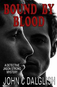 BOUND BY BLOOD (Clean Mystery Suspense) (Detective Jason Strong Mysteries)