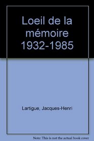 L'eil de la memoire, 1932-1985 (French Edition)