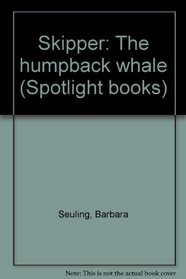 Skipper: The humpback whale (Spotlight books)