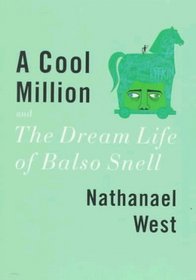 A Cool Million  The Dream Life of Balso Snell : Two Novels