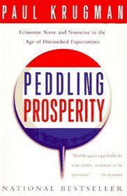 Peddling Prosperity: Economic Sense and Nonsense in an Age of Diminished Expectations