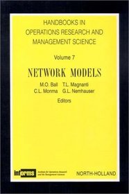 Handbooks in Operations Research and Management Science, 7: Network Models (Handbooks in Operations Research and Management Science)