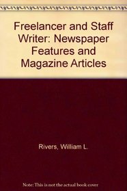 Free-lancer and staff writer--newspaper features and magazine articles (Wadsworth series in mass communication)