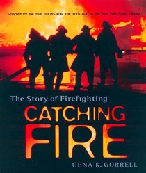 Catching Fire: The Story Of Firefighting (Turtleback School & Library Binding Edition)