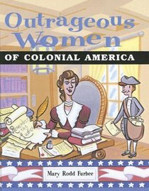Outrageous Women Of Colonial America (Turtleback School & Library Binding Edition)
