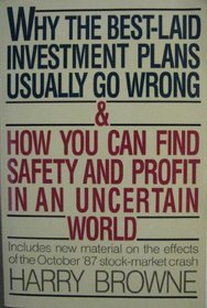 Why the Best-Laid Investment Plans Usually Go Wrong: And How You Can Find Safety and Profit in an Uncertain World