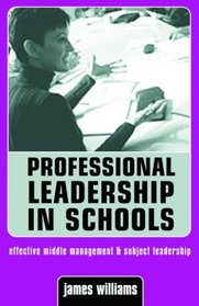 Professional Leadership in Schools: Effective Middle Management and Subject Leadership (Creating success)
