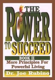 The Power to Succeed: More Principles for Powerful Living (Power to Succeed)