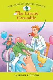 The Story of Doctor Dolittle #2: The Circus Crocodile (Easy Reader Classics)