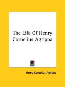 The Life of Henry Cornelius Agrippa