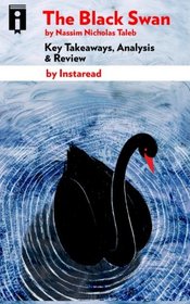 The Black Swan: The Impact of the Highly Improbable by Nassim Nicholas Taleb | Key Takeaways, Analysis & Review