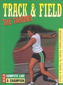Track  Field: The Throws (Compete Like a Champion)