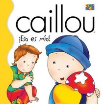 Caillou Eso Es Mio! (Caillou (Spanish))
