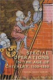 Special Operations in the Age of Chivalry, 1100-1550 (Warfare in History)
