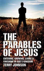 The Parables of Jesus: Entering, Growing, Living, and Finishing in God's Kingdom