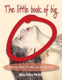 The Little Book of Big O's: Brilliant Ideas to Take You to the Limit (52 Brilliant Little Ideas)