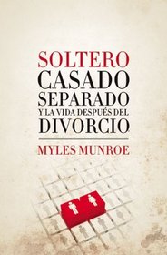 Soltero, casado, separado y la vida despues del divorcio (Spanish Edition)
