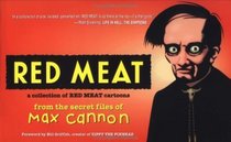 Red Meat : A Collection of Red Meat Cartoons From the Secret Files of Max Cannon