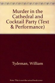 Murder in the Cathedral and the Cocktail Party (Text and Performance Series)