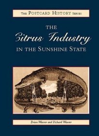 The Citrus Industry in the Sunshine State (The Postcard History Series)