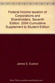 Federal Income taxation of Corporations and Shareholders. Seventh Edition. 2008 Cumulative Supplement to Student Edition