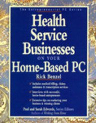 Health Service Businesses on Your Home-Based PC (The Entrepreneurial PC Series)