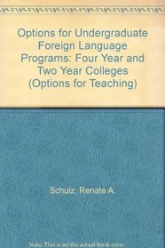 Options for Undergraduate Foreign Language Programs: Four Year and Two Year Colleges (Options for Teaching, No. 3)