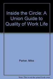 Inside the Circle: A Union Guide to Quality of Work Life