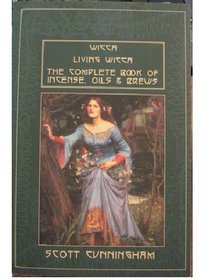 Wicca. Living Wicca. The Complete Book of Incense, Oil,  Brews