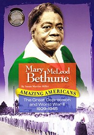 Mary McLeod Bethune Amazing Americans The Great Depression and World War 2 1929-1945