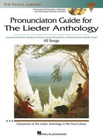 Pronunciation Guide for the Lieder Anthology Bk/ 3Cds (The Vocal Library)