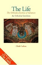 The Life: The Orthodox Doctrine of Salvation (Faith Series)