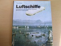 Luftschiffe: D. Geschichte d. deutschen Zeppeline (German Edition)