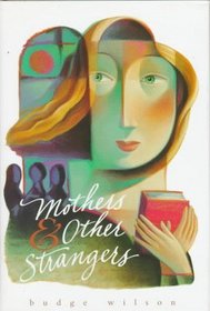 Mothers and Other Strangers: Stories