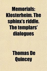 Memorials: Klosterheim. The sphinx's riddle. The templars' dialogues