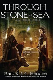 Through Stone and Sea (Noble Dead 2, Bk 2)