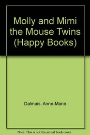 Molly & Mimi The Mouse Twin: Happy Books (Dalmais, Anne-Marie, Happy Books.)
