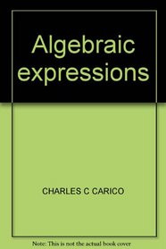 Algebraic expressions (Wadsworth precalculus mathematics series)