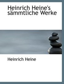 Heinrich Heine's sAcmmtliche Werke (Large Print Edition)