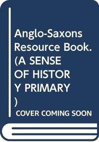 Anglo-Saxons Resource Book (Sense of History)