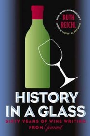 History in a Glass: Sixty Years of Wine Writing from Gourmet (Modern Library Food)