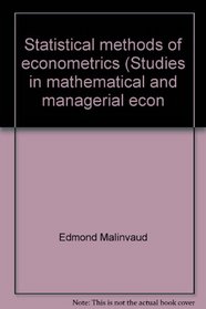 Statistical methods of econometrics (Studies in mathematical and managerial econ