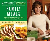 Kitchen Coach Family Meals: Stress-Free Recipes to Cook For and With Your Family (Kitchen Coach)
